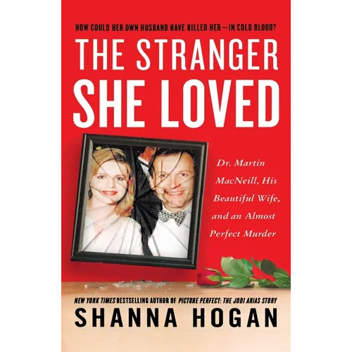 The Stranger She Loved: A Mormon Doctor, His Beautiful Wife, and an Almost Perfect Murder
