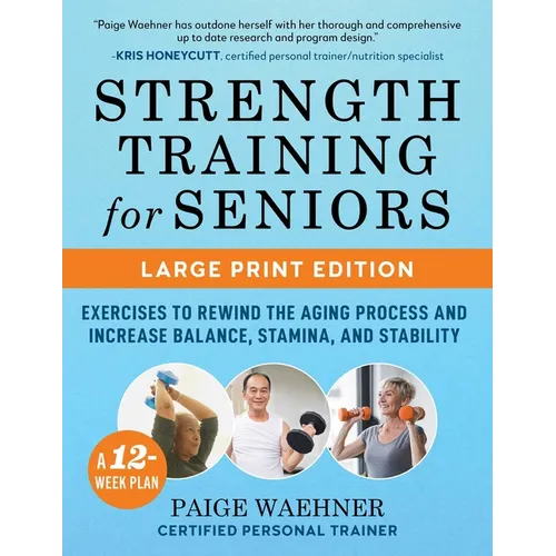 Strength Training for Seniors: Exercises to Rewind the Aging Process and Increase Your Balance, Stability, and Stamina
