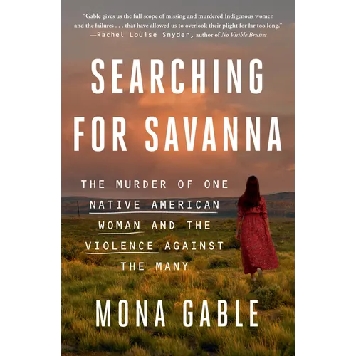 Searching for Savanna: The Murder of One Native American Woman and the Violence Against the Many