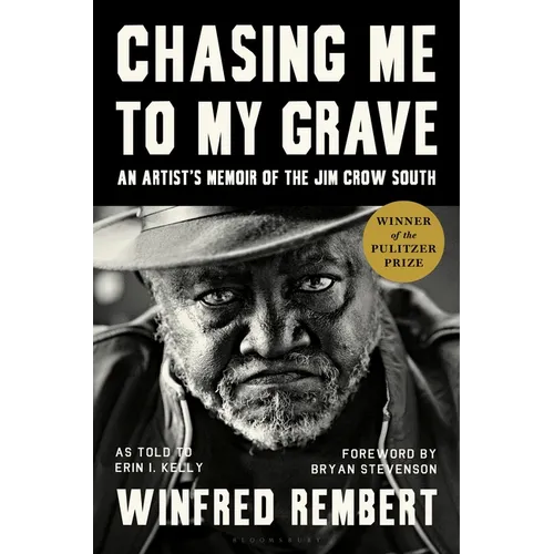 Chasing Me to My Grave: An Artist's Memoir of the Jim Crow South, with a Foreword by Bryan Stevenson