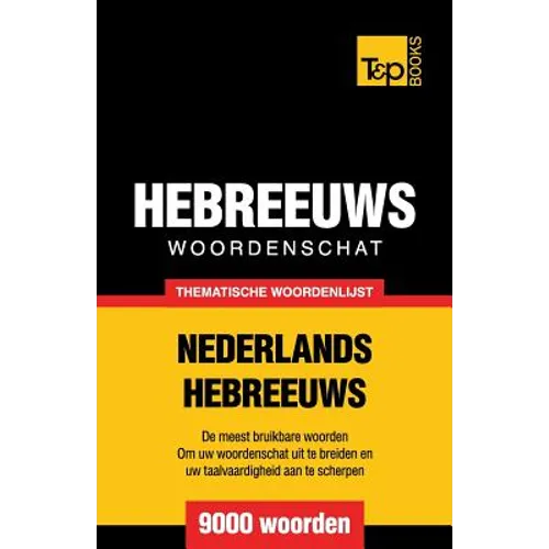 Thematische woordenschat Nederlands-Hebreeuws - 9000 woorden