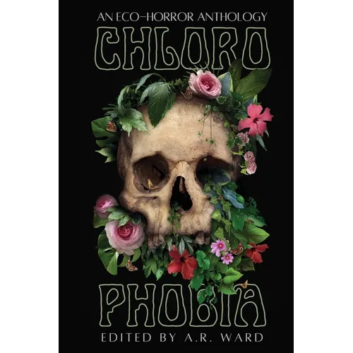 Chlorophobia: An Eco-Horror Anthology