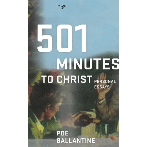 501 Minutes to Christ: Personal Essays