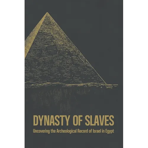 Dynasty of Slaves: Uncovering the Archeological Record of Israel in Egypt