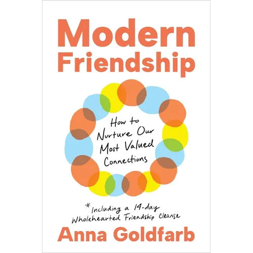 Modern Friendship: How to Nurture Our Most Valued Connections