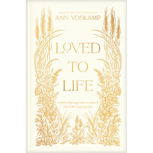 Loved to Life: A 40-Day Pilgrimage with Love Himself That Will Change Your Life