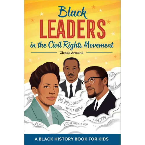 Black Leaders in the Civil Rights Movement: A Black History Book for Kids
