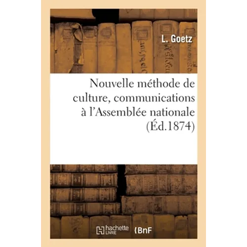 Nouvelle Méthode de Culture, Communications À l'Assemblée Nationale