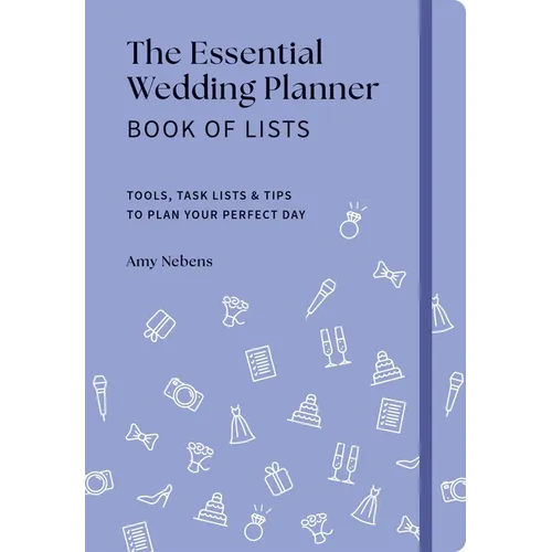 The Essential Wedding Planner Book of Lists: Tools, Task Lists & Tips to Plan Your Perfect Day