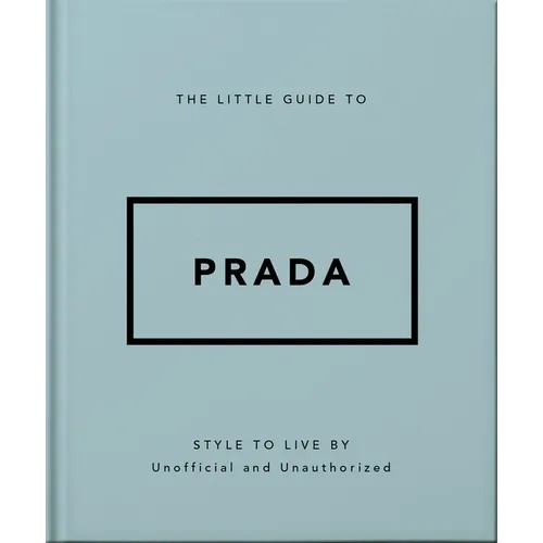 The Little Guide to Prada: Style to Live by