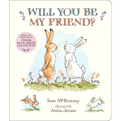 Will You Be My Friend? Padded Board Book: (Discover Little Nutbrown Hare's New Friendship in This Follow-Up to 'Guess How Much I Love You' for Toddler