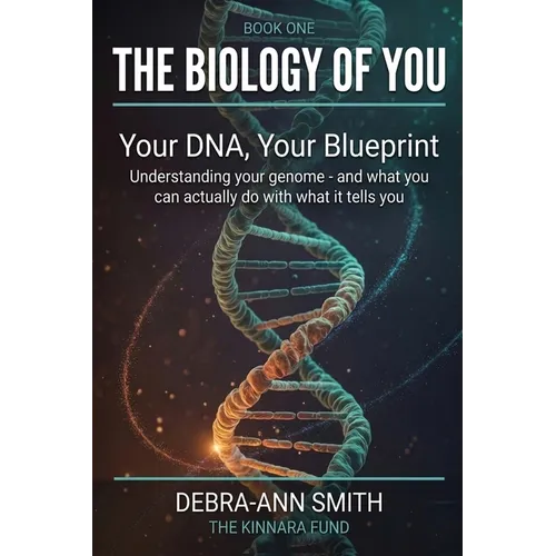 The Biology Of You: Understanding your genome - and what you can actually do with what it tells you