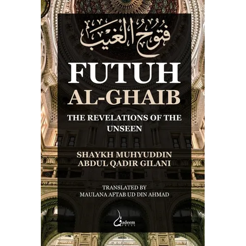 Futuh Al Ghaib: The Revelations of the Unseen
