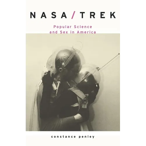 Nasa/Trek: Popular Science and Sex in America