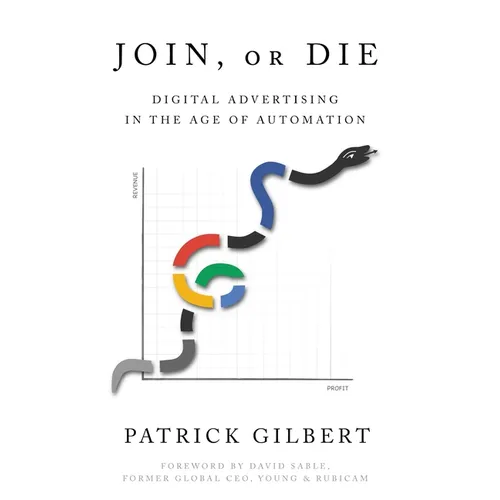 Join or Die: Digital Advertising in the Age of Automation