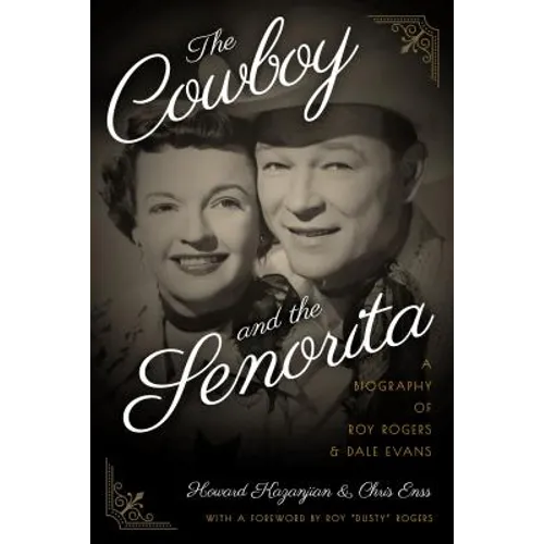 The Cowboy and the Senorita: A Biography of Roy Rogers and Dale Evans