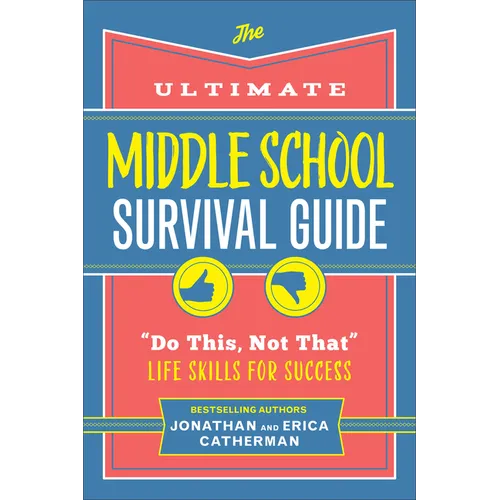 The Ultimate Middle School Survival Guide: Do This, Not That Life Skills for Success