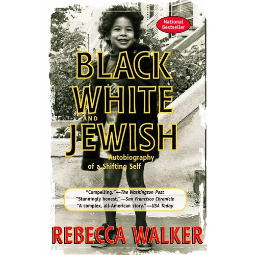 Black White and Jewish: Autobiography of a Shifting Self