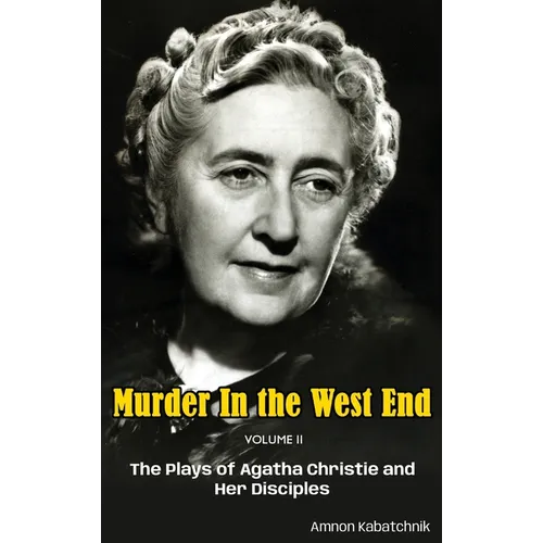 Murder in the West End Volume II (hardback): The Plays of Agatha Christie and Her Disciples