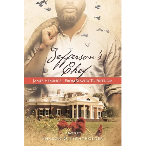 Jefferson's Chef - James Hemings From Slavery to Freedom
