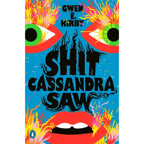 Shit Cassandra Saw: Stories