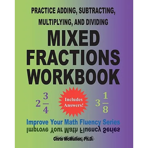 Practice Adding, Subtracting, Multiplying, and Dividing Mixed Fractions Workbook: Improve Your Math Fluency Series (Volume 14)