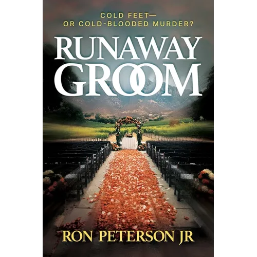 Runaway Groom: Cold Feet--Or Cold-Blooded Murder?