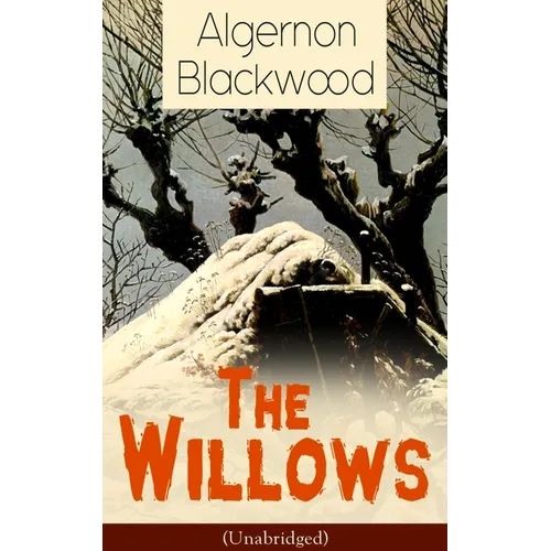 The Willows (Unabridged): Horror Classic