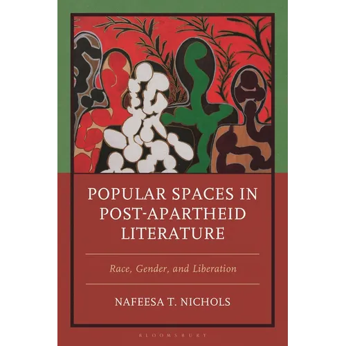 Popular Spaces in Post-Apartheid Literature: Race, Gender, and Liberation