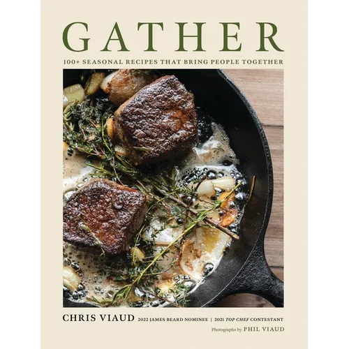 Gather: 100 Seasonal Recipes That Bring People Together