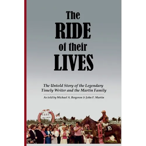 The Ride of Their Lives: The Untold Story of the Legendary Timely Writer and the Martin Family
