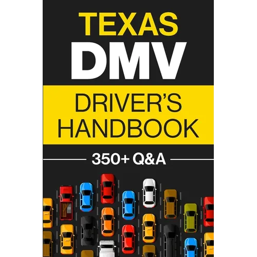 Texas DMV Driver's Handbook: Practice for the Texas Permit Test with 350+ Driving Questions and Answers