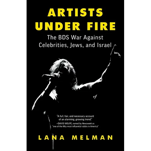 Artists Under Fire: The BDS War against Celebrities, Jews, and Israel