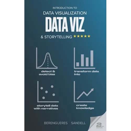 Introduction to Data Visualization & Storytelling: A Guide For The Data Scientist