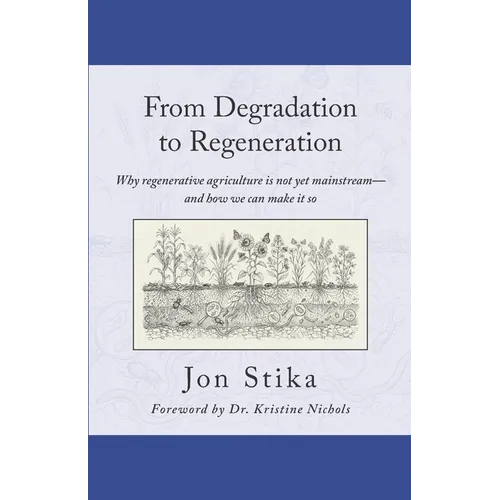 From Degradation to Regeneration: Why Regenerative Agriculture Is Not Yet Mainstream And How We Can Make It So