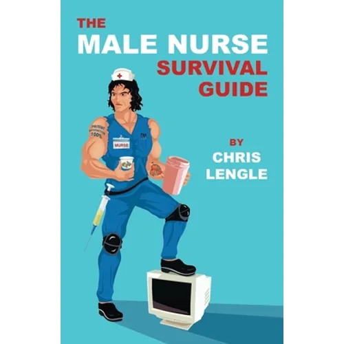 The Male Nurse Survival Guide