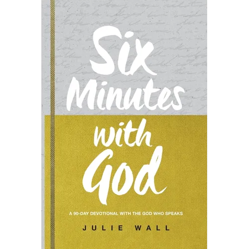 Six Minutes with God: A 90-Day Devotional with the God Who Speaks