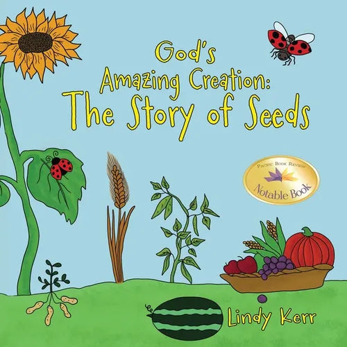 God's Amazing Creation: The Story of Seeds