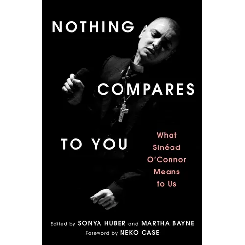 Nothing Compares to You: What Sinead O'Connor Means to Us