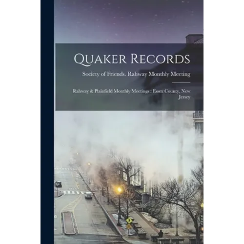 Quaker Records: Rahway & Plainfield Monthly Meetings: Essex County, New Jersey