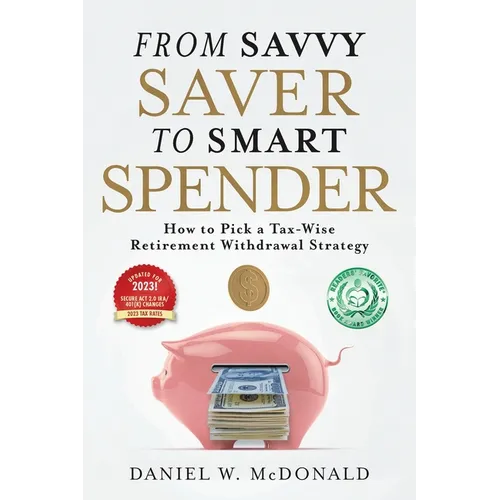 From Savvy Saver to Smart Spender: How to Pick a Tax-Wise Retirement Withdrawal Strategy