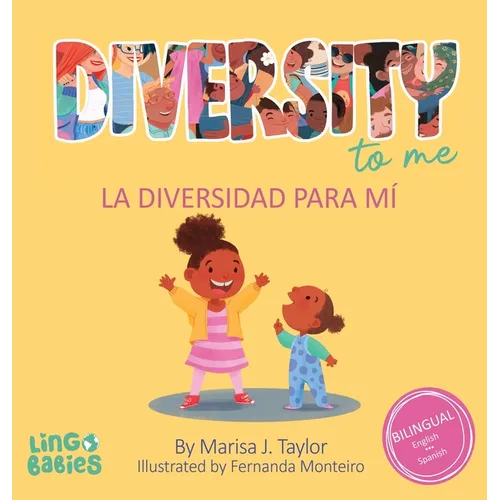 Diversity to me/ La diversidad para mí: a bilingual English Spanish Children's book/ un libro bilingüe para niños en inglés y español