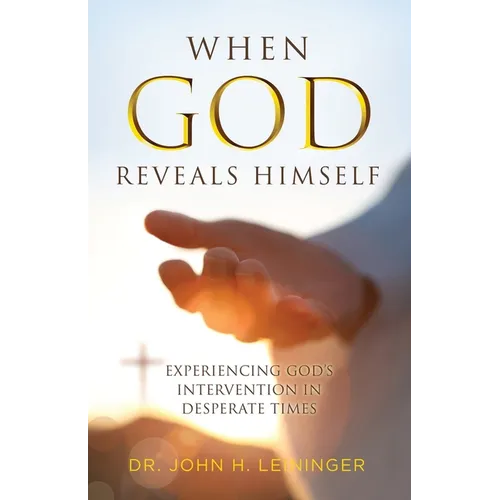 When God Reveals Himself: Experiencing God's Intervention in Desperate Times