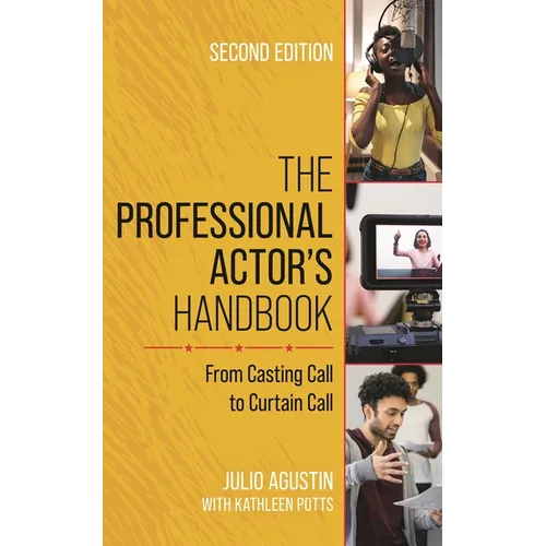 Professional Actor's Handbook: From Casting Call to Curtain Call