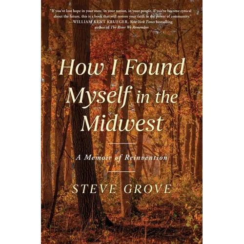 How I Found Myself in the Midwest: A Memoir of Reinvention