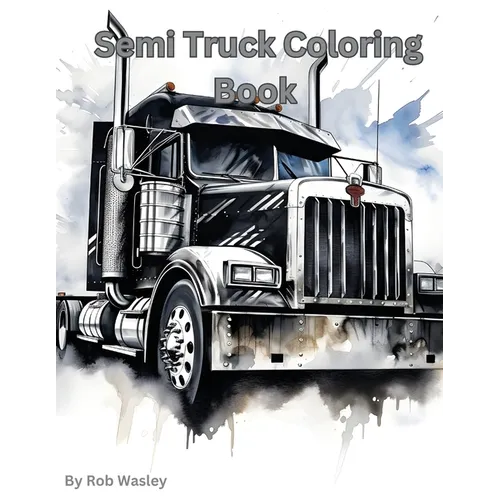 Semi Truck Coloring Book A Creative Journey on the Open Road Coloring Book