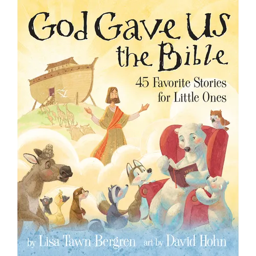 God Gave Us the Bible: Forty-Five Favorite Stories for Little Ones