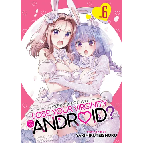 Does It Count If You Lose Your Virginity to an Android? Vol. 6