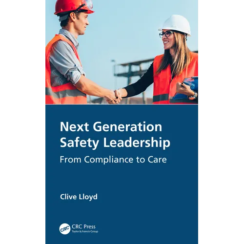 Next Generation Safety Leadership: From Compliance to Care