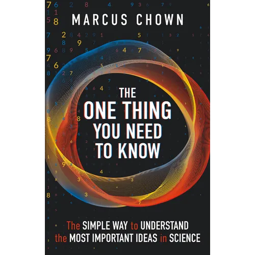 The One Thing You Need to Know: The Simple Way to Understand the Most Important Ideas in Science - Paperback